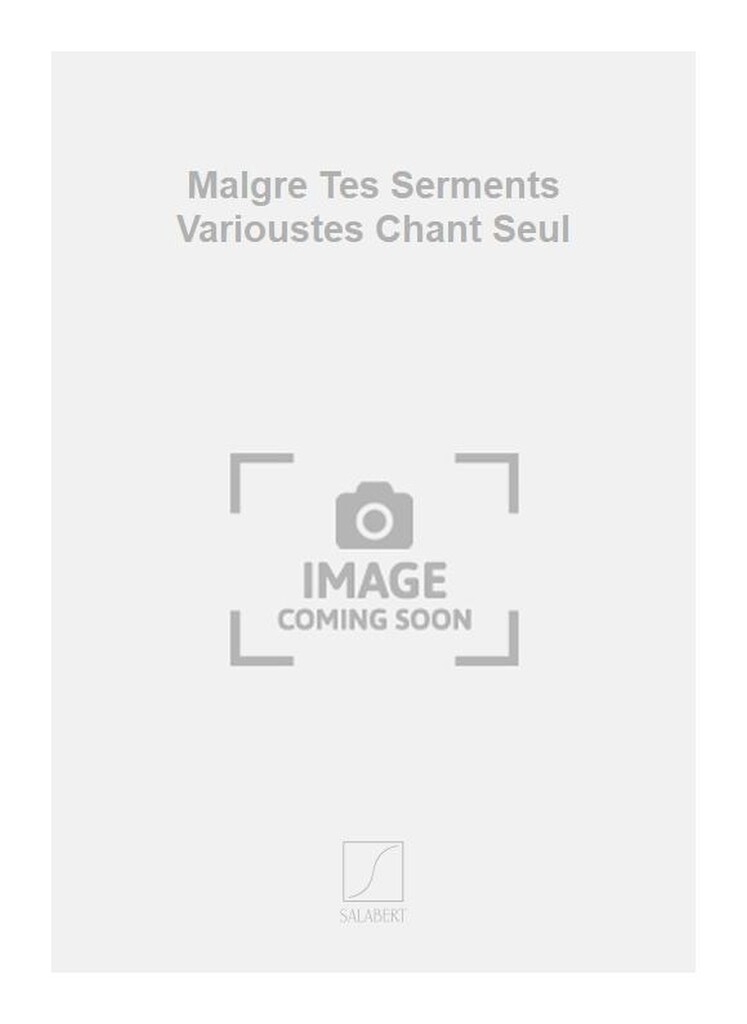 Malgre Tes Serments Varioustes Chant Seul